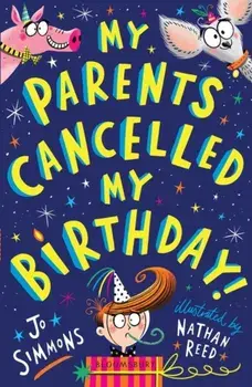 My Parents Cancelled My Birthday, Paperback/Jo Simmons