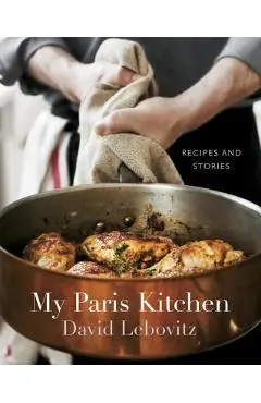 My Paris Kitchen: Recipes and Stories - David Lebovitz