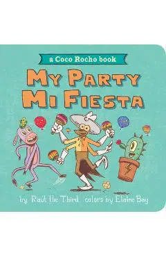 My Party, Mi Fiesta: A Coco Rocho Book - Ra�l The Third