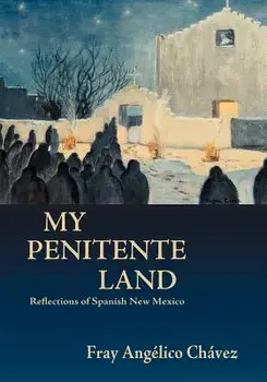 My Penitente Land, Paperback/Angelico Chavez