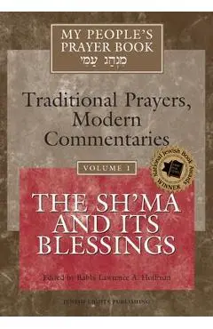 My People's Prayer Book Vol 1: The Sh'ma and Its Blessings - Lawrence A. Hoffman