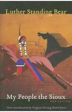 My People the Sioux - Luther Standing Bear