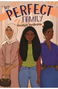 My Perfect Family - Khadijah Vanbrakle