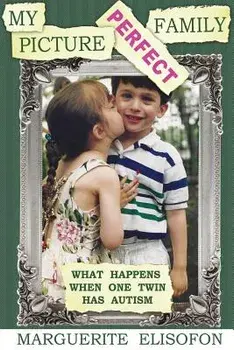 My Picture Perfect Family: What Happens When One Twin Has Autism, Paperback/Marguerite Elisofon