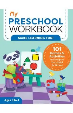 My Preschool Workbook: 101 Games & Activities That Prepare Your Child for School - Brittany Lynch