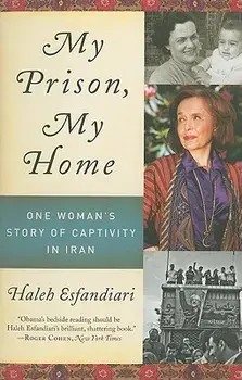 My Prison, My Home: One Woman's Story of Captivity in Iran, Paperback/Haleh Esfandiari