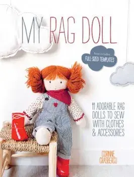 My Rag Doll: 11 Dolls with Clothes and Accessories to Sew, Paperback/Corinne Crasbercu
