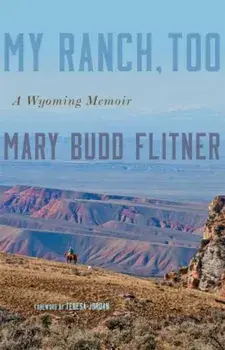 My Ranch, Too: A Wyoming Memoir, Paperback/Mary Budd Flitner