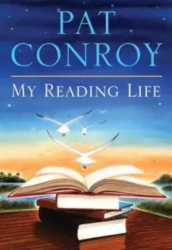 My Reading Life, Hardcover/Pat Conroy