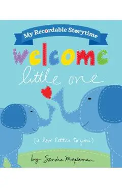 My Recordable Storytime: Welcome Little One - Sandra Magsamen