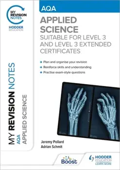 My Revision Notes: AQA Applied Science. Suitable for Level 3 and Level 3 Extended Certificates, Paperback/Adrian Schmit