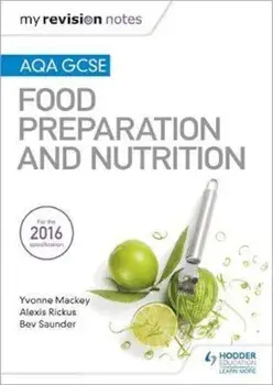 My Revision Notes: AQA GCSE Food Preparation and Nutrition, Paperback/Yvonne Mackey