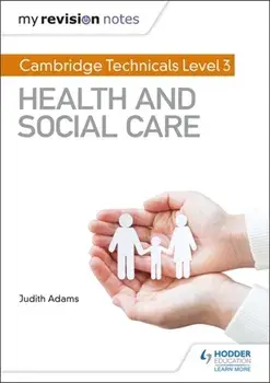 My Revision Notes: Cambridge Technicals Level 3 Health and Social Care, Paperback/Judith Adams