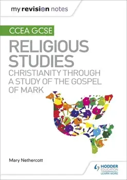 My Revision Notes CCEA GCSE Religious Studies: Christianity through a Study of the Gospel of Mark, Paperback/Mary Nethercott