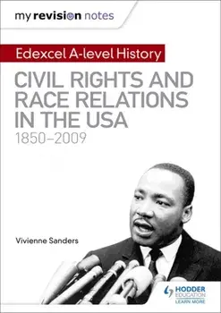 My Revision Notes: Edexcel A-level History: Civil Rights and Race Relations in the USA 1850-2009, Paperback/Vivienne Sanders