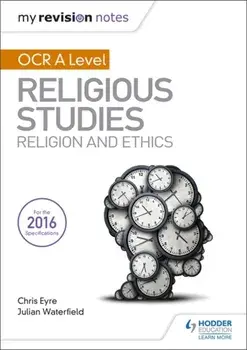 My Revision Notes OCR A Level Religious Studies: Religion and Ethics, Paperback/Chris Eyre