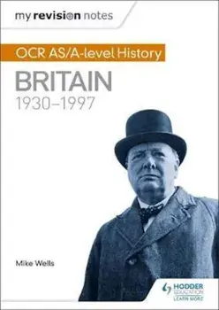 My Revision Notes: OCR AS/A-level History: Britain 1930-1997, Paperback/Mike Wells