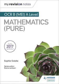 My Revision Notes: OCR B (MEI) A Level Mathematics (Pure), Paperback/Sophie Goldie