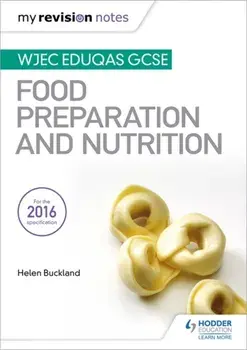 My Revision Notes: WJEC Eduqas GCSE Food Preparation and Nutrition, Paperback/Helen Buckland