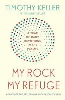 My Rock; My Refuge, Paperback/Timothy Keller