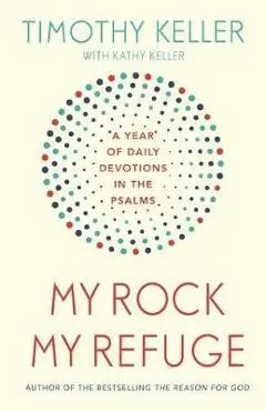 My Rock My Refuge - Timothy Keller