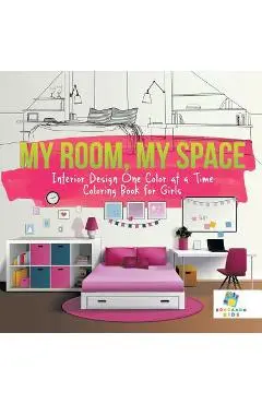 My Room, My Space Interior Design One Color at a Time Coloring Book for Girls - Educando Kids