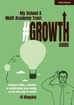 My School & Multi Academy Trust Growth Guide, Paperback/Al Kingsley