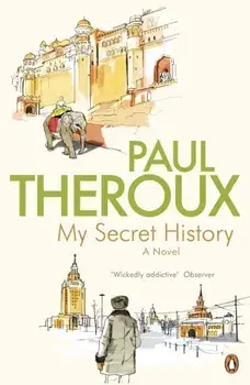My Secret History. A Novel, Paperback/Paul Theroux