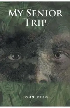 My Senior Trip - John Reeg