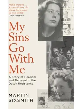 My Sins Go With Me. A Story of Heroism and Betrayal in the Dutch Resistance, Paperback/Martin Sixsmith