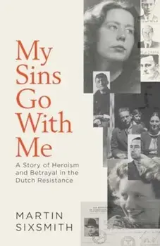 My Sins Go With Me. A Story of Heroism and Betrayal in the Dutch Resistance, Export, Paperback/Martin Sixsmith