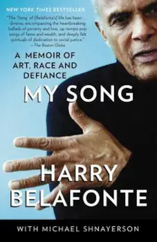 My Song: A Memoir of Art, Race, and Defiance, Paperback/Harry Belafonte