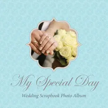 My Special Day -Wedding Scrapbook Photo Album, Paperback/Colin Scott