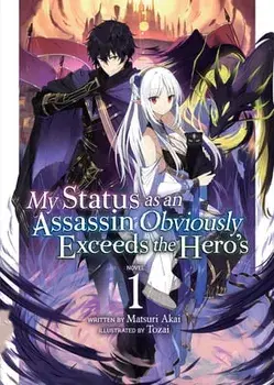 My Status as an Assassin Obviously Exceeds the Hero's (Light Novel) Vol. 1, Paperback/Matsuri Akai
