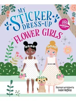 My Sticker Dress-Up: Flower Girls. An Endearing Dress Up Sticker Activity Book for Kids, Paperback/Louise Anglicas