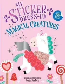 My Sticker Dress-Up: Magical Creatures, Paperback/Louise Anglicas