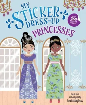 My Sticker Dress-Up: Princesses, Paperback/Louise Anglicas
