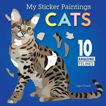 My Sticker Paintings: Cats. 10 Amazing Felines, Paperback/Logan Powell