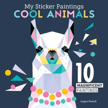 My Sticker Paintings: Cool Animals. 10 Magnificent Paintings, Paperback/Logan Powell