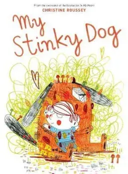 My Stinky Dog, Hardcover/Christine Roussey