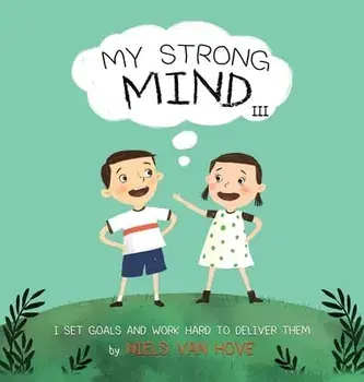 My Strong Mind III: I Set Goals and Work Hard to Deliver Them, Hardcover/Niels Van Hove