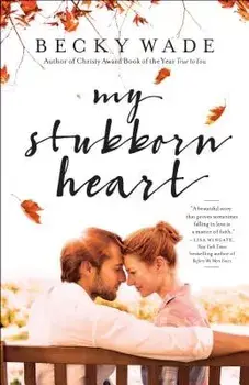 My Stubborn Heart, Paperback/Becky Wade