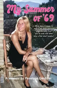 My Summer of '69. What does it mean to marry the most exciting unpredicable man you ve ever met after only a few short weeks, Paperback/Penny Gardiner