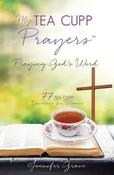 My TEA CUPP Prayers: Praying God's Word, Paperback/Jennifer Grace