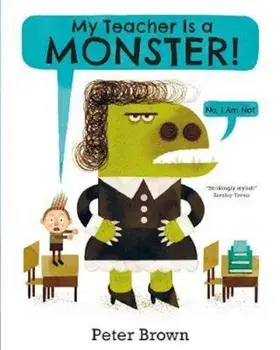 My Teacher is a Monster! (No, I am not), Paperback/Peter Brown
