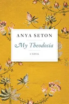 My Theodosia/Anya Seton