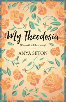 My Theodosia, Paperback/Anya Seton