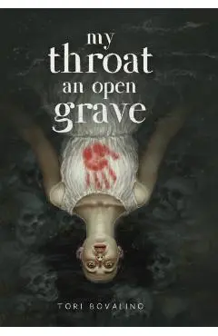 My Throat an Open Grave - Tori Bovalino