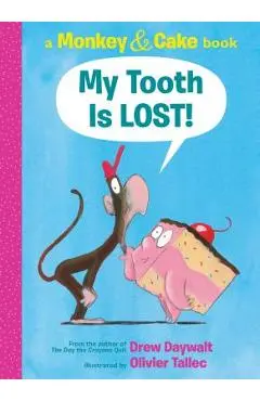 My Tooth Is Lost!: A Monkey & Cake Book - Drew Daywalt