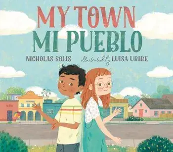 My Town / Mi Pueblo, Hardcover/Nicholas Solis